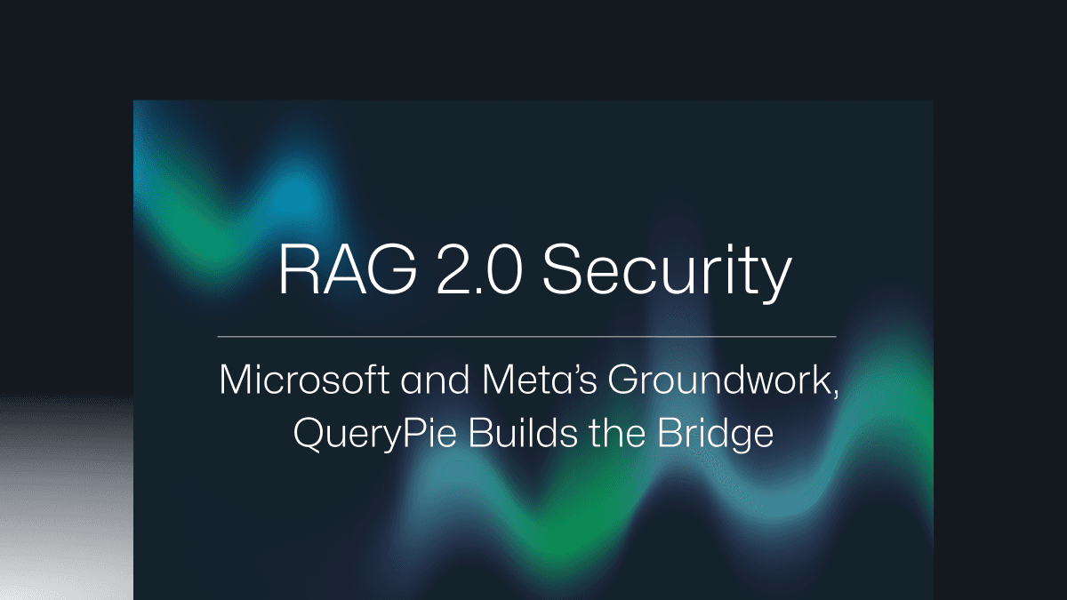 RAG 2.0 보안 – Microsoft·Meta의 전략, QueryPie가 연결한다