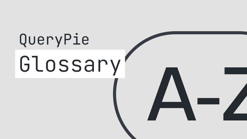 QueryPie AI Glossary - Key Terms and Definitions