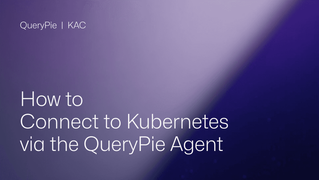How to Connect to Kubernetes via the QueryPie Agent