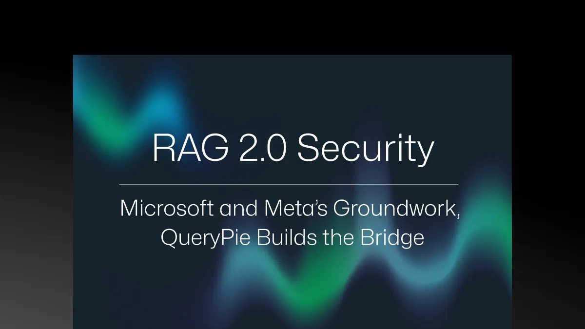 RAG 2.0 보안 – Microsoft·Meta의 전략, QueryPie가 연결한다